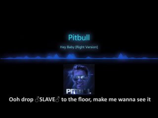 [The World] Pitbull - Hey Baby (Drop It To The Floor) [Right Version] Right Vision 2023