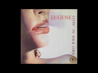 Eugene - Livin’ In Your Love (1985)