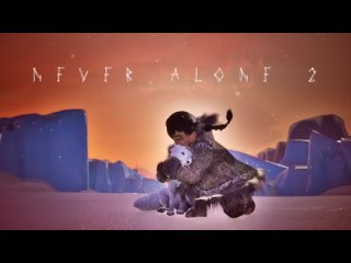 Трейлер игры Never Alone 2!