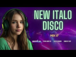 New Italo Disco - Mix 17