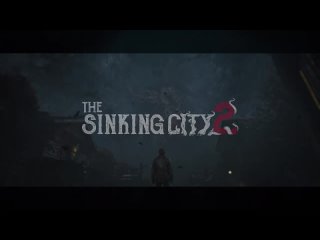 Дебютный трейлер игры The Sinking City 2!