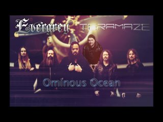 Ominous Ocean (Evergrey + Teramaze mashup)