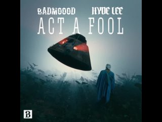 Badmoood & Hyde Lee - Act a fool