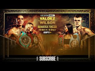 Oscar Valdez vs Liam Wilson _ Seniesa Estrada vs Yokasta Valle _ OFFICIAL HYPE T