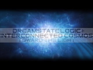 Interconnected Cosmos  Dreamstate Logic - Toward The Light  space ambient _ cosmic downtempo