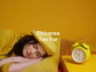 Shivaree Two Far