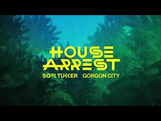 SOFI TUKKER x Gorgon City - House Arrest (2020)