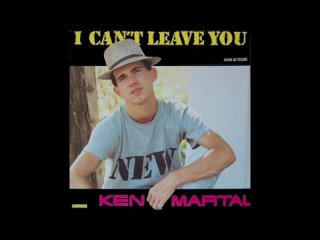 Ken Martal - I Can't Leave You (1986)