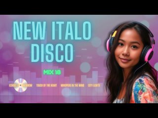 New Italo Disco - Mix 18