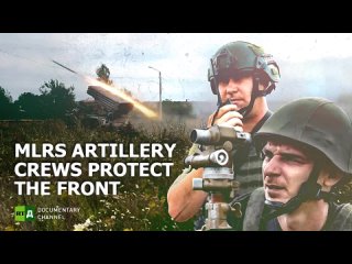 MLRS Artillery Crews Protect the Front - RT Documentary