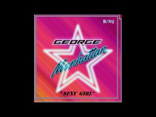 George Manhattan - Sexy Girl (High Energy)