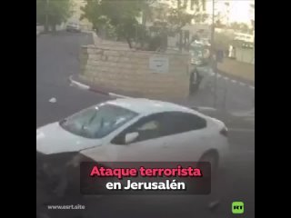 Ataque terrorista en Jerusaln: atropello y disparos contra civiles israeles