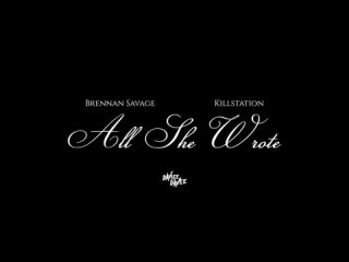 BRENNAN SAVAGE - ALL SHE WROTE (feat. KILLSTATION) VIDEO