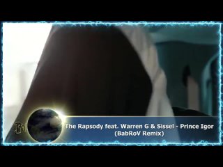 The Rapsody feat. Warren G  Sissel - Prince Igor (BabRoV Remix)