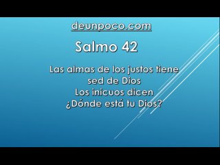 Salmo 42 Las almas de los justos tienen sed de Dios  Los inicuos dicen: Dnde est tu Dios