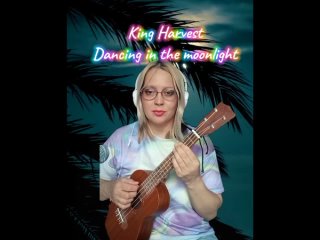 King Harvest - Dancing in the Moonlight (ukulele cover)