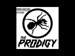 The Prodigy - Drum  Bass mix by DJ Vogan
