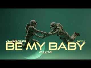 Jealous Friend And SBSTN - Be My Baby