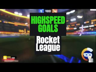 Rocket League highspeed goals