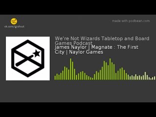 Magnate: The First City [2021] | We’re Not Wizards interview with James Naylor [Перевод]