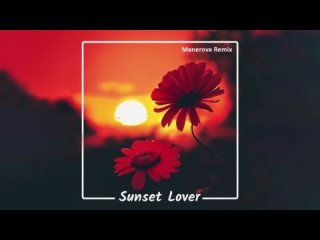 Petit Biscuit - Sunset Lover (Remix by Manerova)