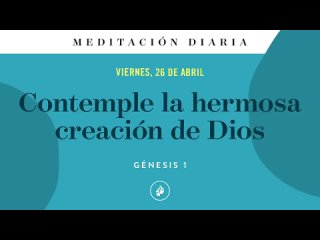 Contemple la hermosa creacin de Dios  Meditacin