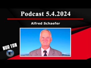 Alfred Schaefer Podcast [5-4-2024] Plausible Erklärung unsere Fatale Lage.