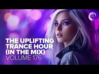 THE UPLIFTING TRANCE HOUR IN THE MIX VOL. 176 [FULL SET](360P).mp4