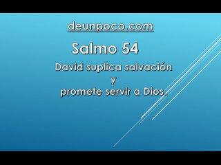 Salmo 54 David suplica salvacin y promete servir a Dios.