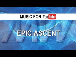 Epic Ascent (Music for YouTube)