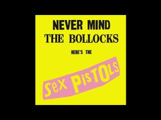 Sex Pistols - Never Mind The Bollocks