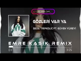 Seda Tripkolic Ft. Gven Yreyi - Gzleri Var Ya ( Emre Kak Remix )(_VnSAMe61qRg_).mp4