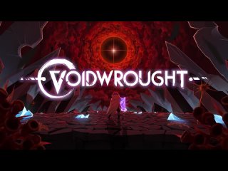 Анонсовый трейлер игры Voidwrought!