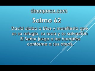 Salmo 62 David alaba a Dios y manifiesta que es su refugio, su roca y su salvacin El Seor juzga a los hombres conforme a sus