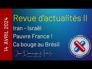⭐⭐⭐⭐⭐Revue d'actualité du 14 avril 2024 par Jean-Dominique Michel ‼
