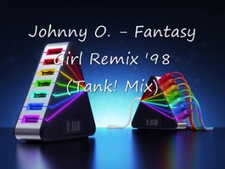 Johnny O - Fantasy Girl Remix ’98 (Tank! Mix)