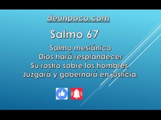 Salmo 67 Salmo mesinico Dios har resplandecer Su rostro sobre los hombres Juzgar y gobernar en justicia.