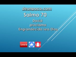 Salmo 70 David proclama: Engrandecido sea Dios.