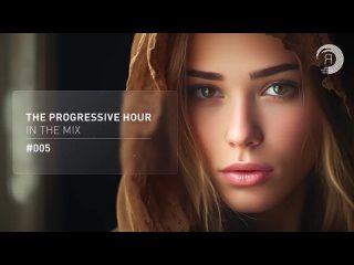 THE PROGRESSIVE HOUR IN THE MIX VOL. 005 [FULL SET](720P_HD).mp4