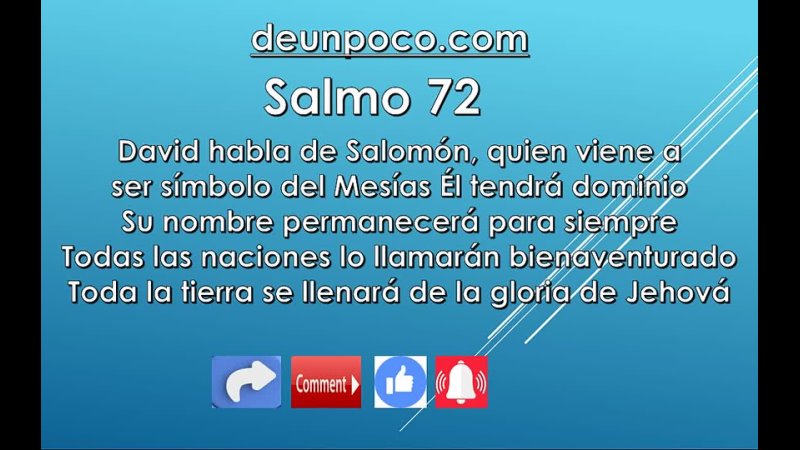 Salmo 72 David habla de Salomón, quien viene a ser símbolo del Mesías Él tendrá dominio Su nombre