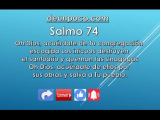 Salmo 74 Oh Dios, acurdate de Tu congregacin escogida Los inicuos destruyen el santuario y queman las sinagogas Oh Dios,