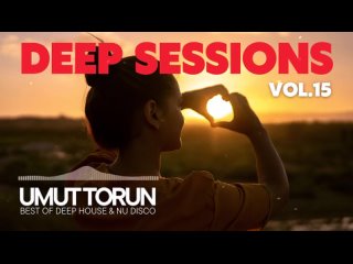 Umut Torun - Deep Sessions Vol. 15  Vocal Deep House Mix.