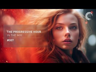 THE PROGRESSIVE HOUR IN THE MIX VOL. 007 FULL SET(360P).mp4