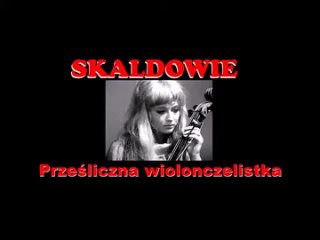SKALDOWIE  -  Przeliczna wiolonczelistka  (1969)