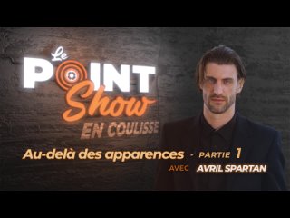 Au-delà des apparences avec Avril | Le Point Show En Coulisse