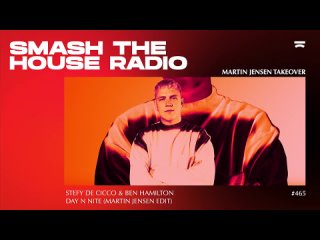 Martin Jensen presents: Smash The House Radio ep. 465