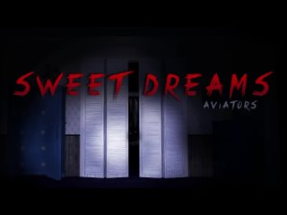 Aviators - Sweet Dreams (Five Nights At Freddy’s 4 Song)