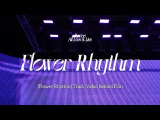 ‘Flower Rhythm’ Track Video Behind Film