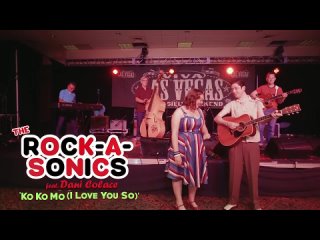 Ko Ko Mo (I Love You So) THE ROCK-A-SONICS w_ Dani Colace (Viva Las Vegas) BOP