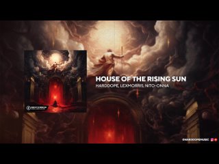 Harddope, LexMorris, Nito-Onna - House Of The Rising Sun Official Audio.mp4